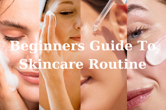 Beginners Guide To Skincare Routine