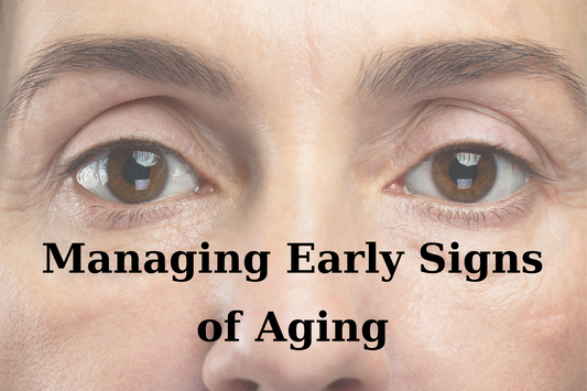 MANAGING THE EARLY SIGNS OF AGEING
